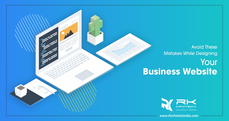 Avoid these Mistakes While Designing Your Business Website