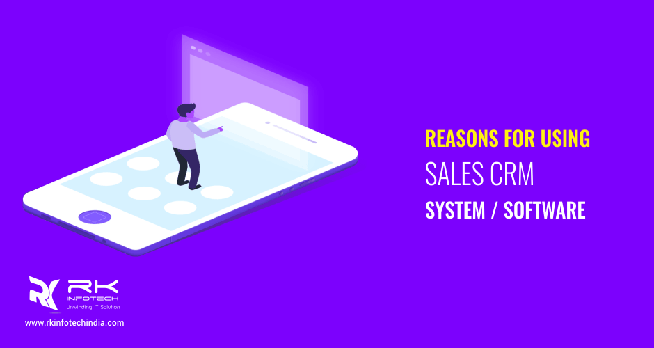 Reasons for Using Sales CRM System/Software