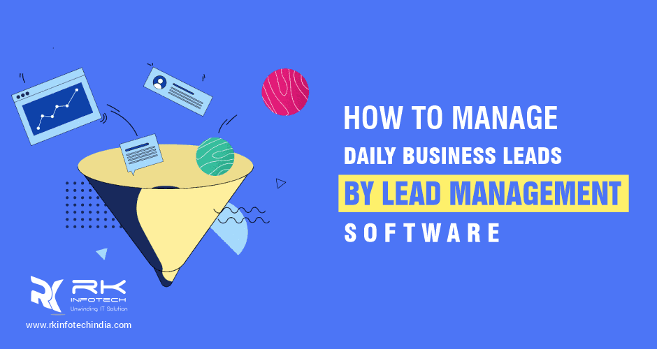 Manage Daily Business Leads By Lead Management Software