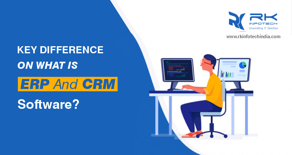 Key Difference On What Is ERP And CRM Software