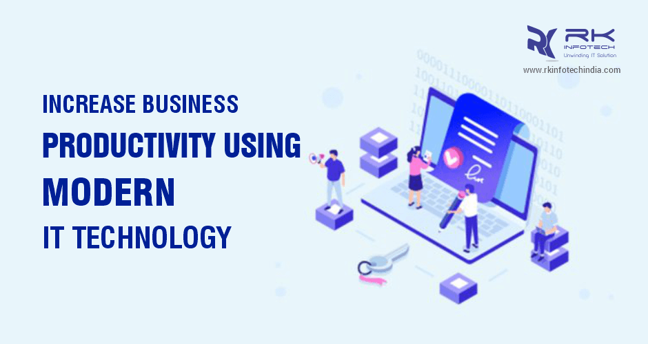 Increase Business Productivity Using Modern IT Technology