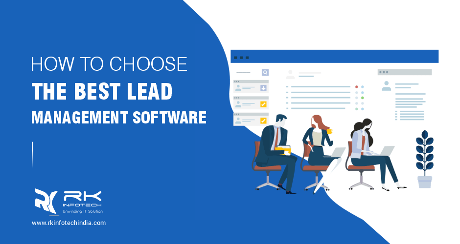 How To Choose The Best Lead Management Software