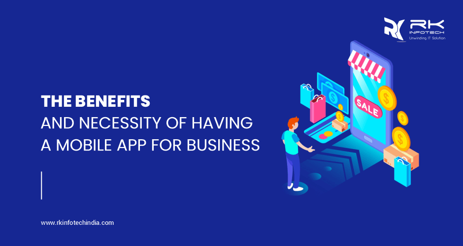 The Benefits And Necessity Of Having A Mobile App For Business