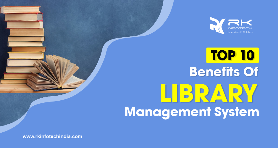 Top 10 Benefits Of Library Management System