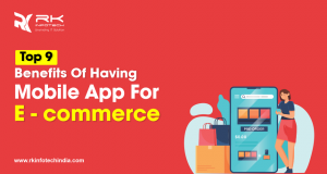 Top 9 Benefits of having Mobile App For E - commerce