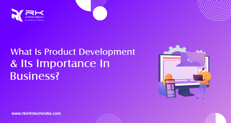 What is Product Development & its Importance in Business?