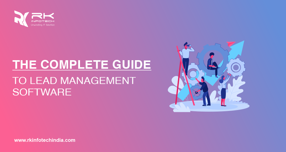 The Complete Guide to lead management software
