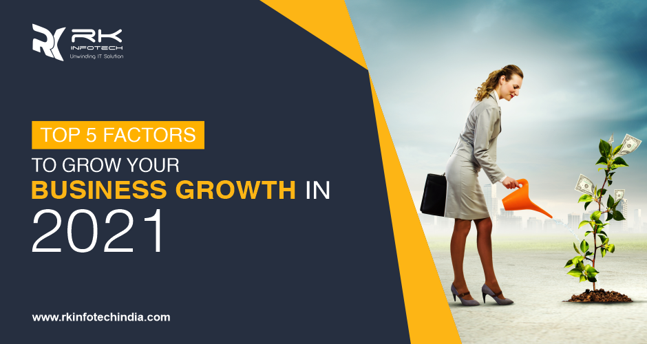 Top 5 Factors to grow your business growth in 2021