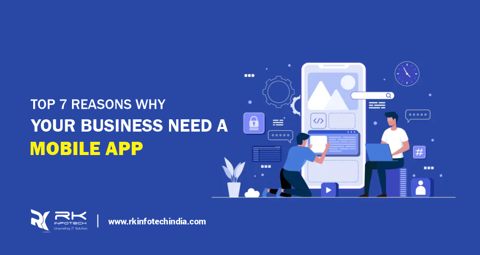Top 7 reasons why your business needs a mobile app