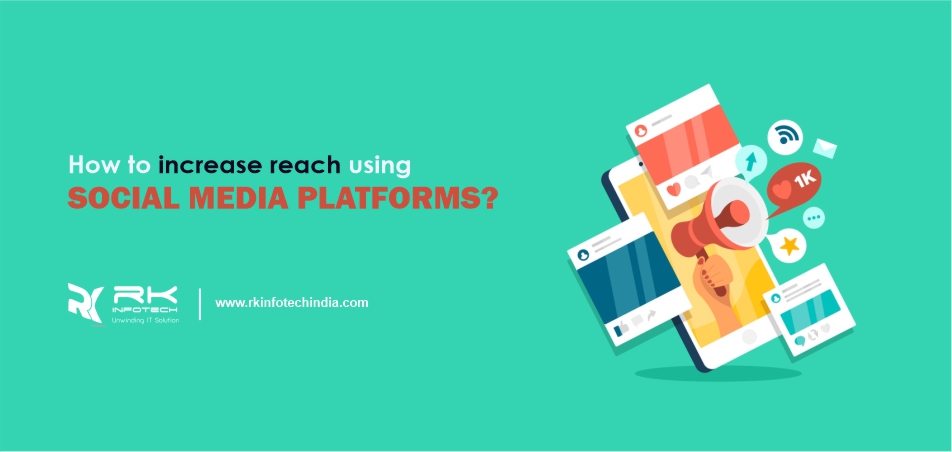 How to increase reach using social media Platforms?