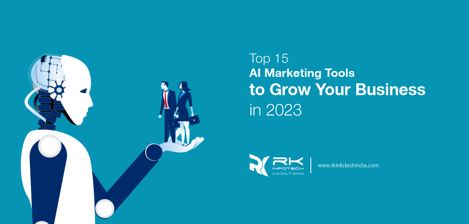 Top 15 AI Marketing Tools to Grow Your Business in 2023