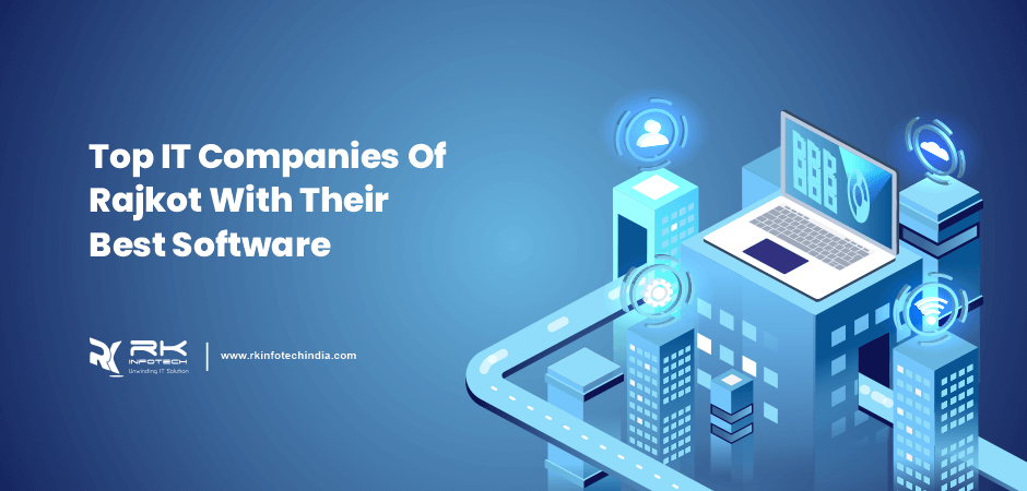 Top IT Companies of Rajkot with their best software