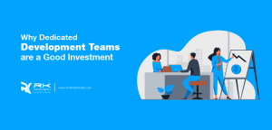 Why Dedicated Development Teams are a Good Investment