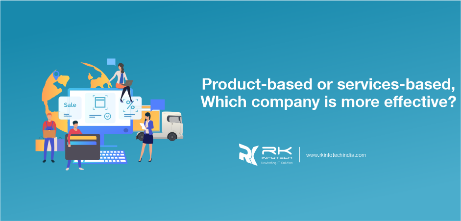 Product-based or services-based, Which company is more effective?