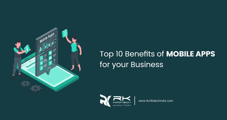 Top 10 Benefits of Mobile Apps for Your Business